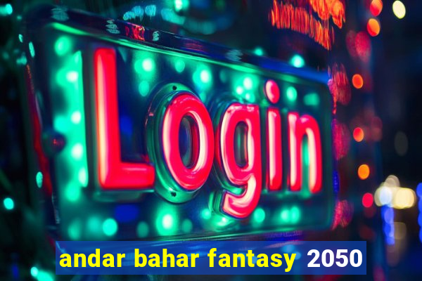 andar bahar fantasy 2050